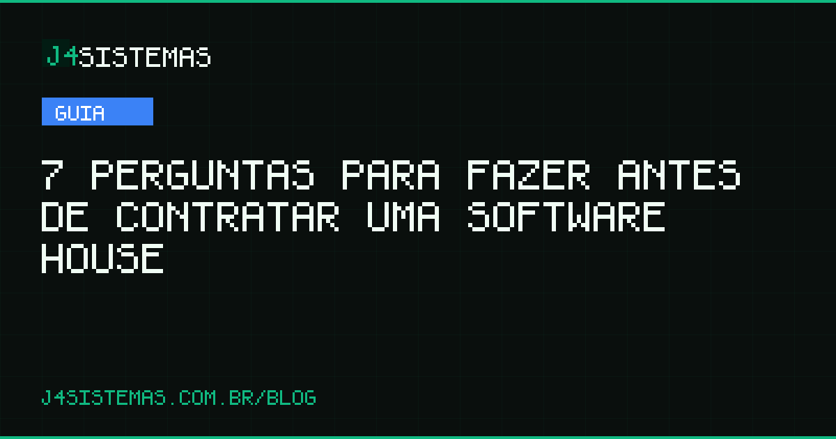 7 Perguntas para Fazer Antes de Contratar uma Software House