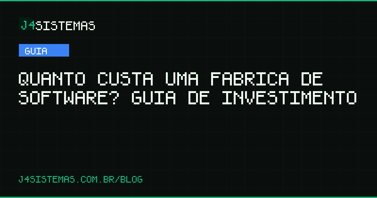 Quanto Custa uma Fábrica de Software? Guia de Investimento