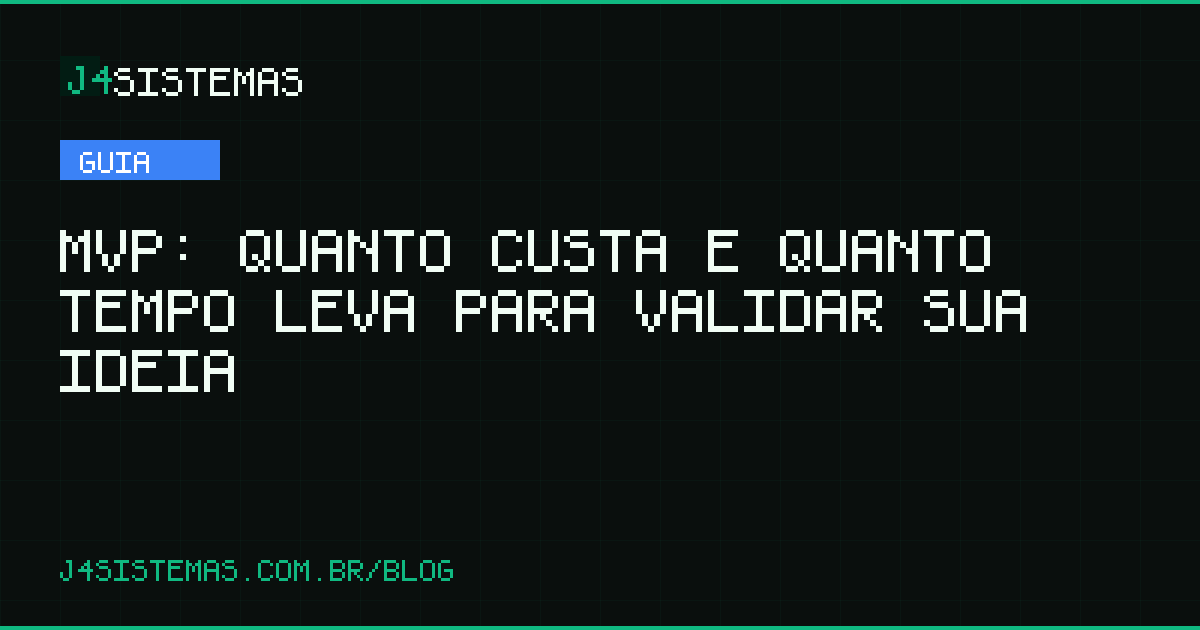 MVP: Quanto Custa e Quanto Tempo Leva para Validar sua Ideia
