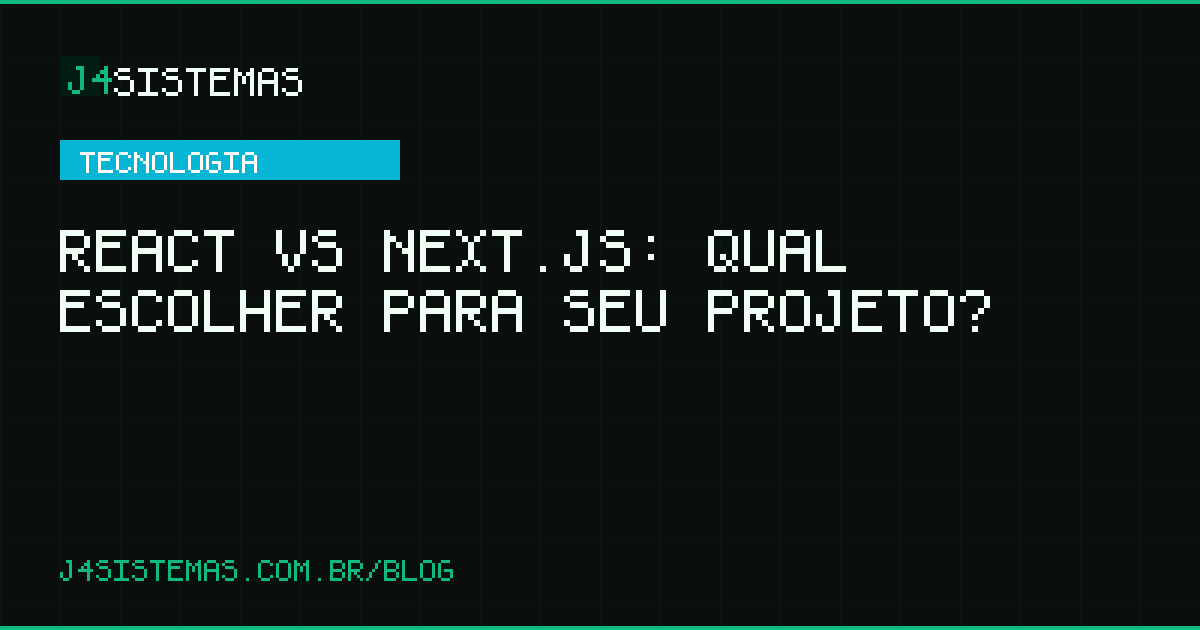 React vs Next.js: Qual Escolher para Seu Projeto?