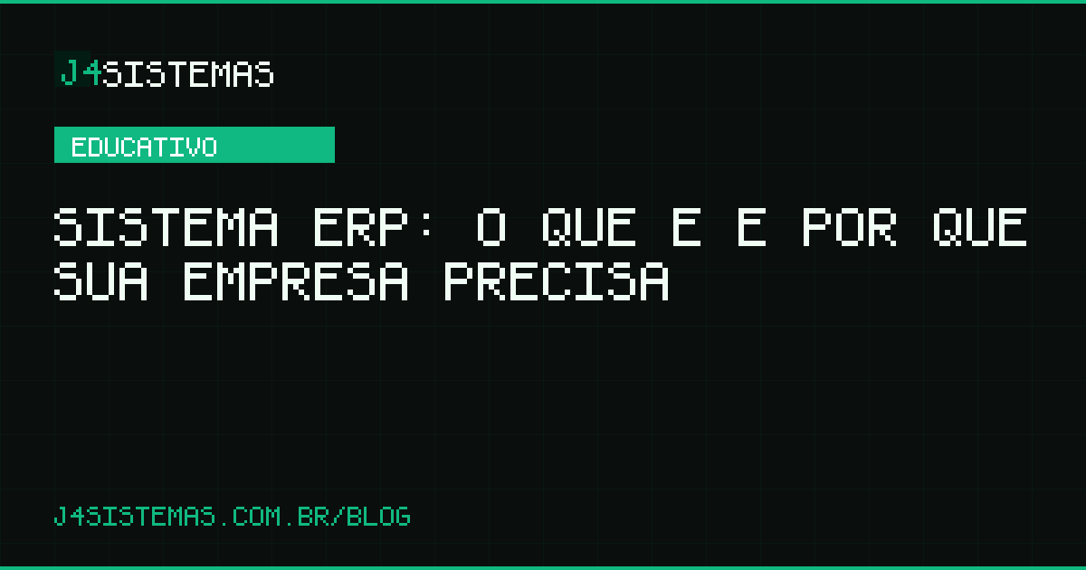 Sistema ERP: O Que É e Por Que Sua Empresa Precisa